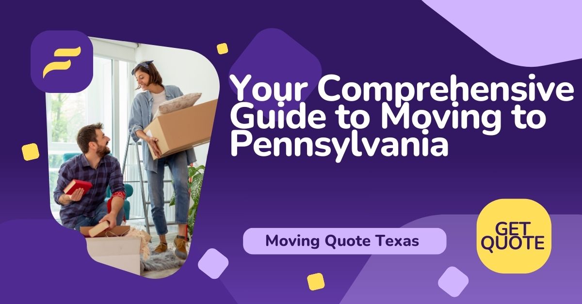 Your Comprehensive Guide to Moving to Pennsylvania: Relocating to the Keystone State